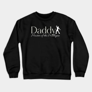 Daddy Master of the Mulligan Golf Men Crewneck Sweatshirt